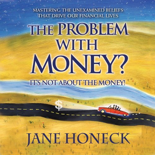 The Problem With Money? It’s Not About the Money by Jane Honeck CPA