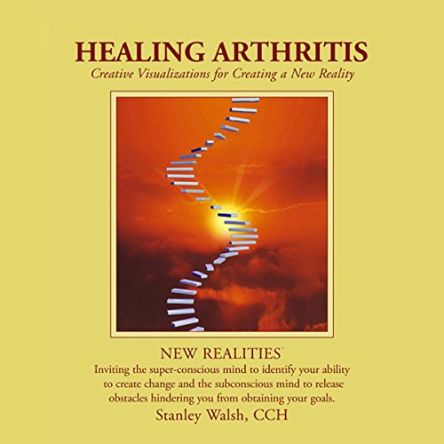 New Realities: Healing Arthritis by Stanley Walsh