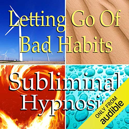 Letting Go of Bad Habits Subliminal Affirmations by Subliminal Hypnosis