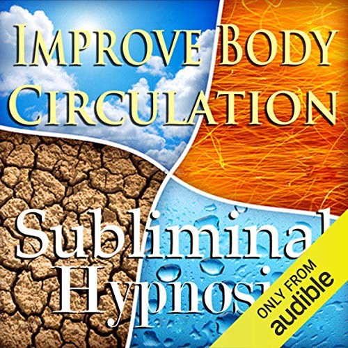 Improve Body Circulation Subliminal Affirmations by Subliminal Hypnosis