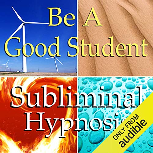 Be a Good Student Subliminal Affirmations by Subliminal Hypnosis