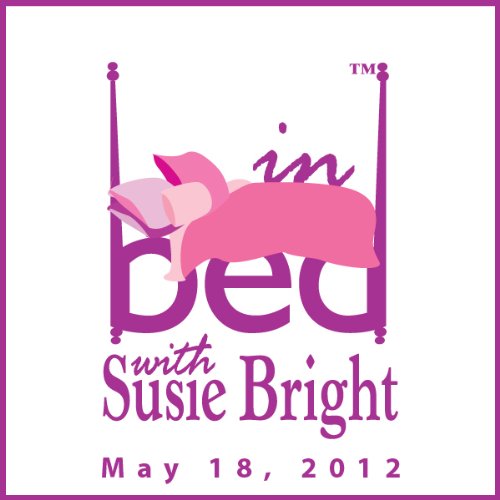 In Bed with Susie Bright 523: The Famous Hollywood Directors Behind Porn's Most Legendary Sleepers by Susie Bright