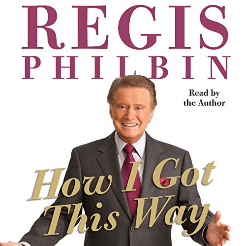 How I Got This Way by Regis Philbin