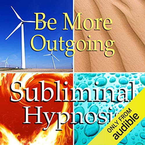 Be More Outgoing Subliminal Affirmations by Subliminal Hypnosis