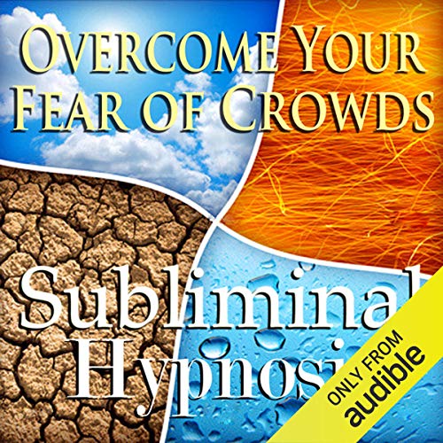 Overcome Your Fear of Crowds Subliminal Affirmations by Subliminal Hypnosis