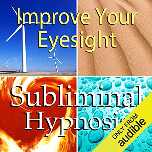 Improve Your Eyesight Subliminal Affirmations by Subliminal Hypnosis