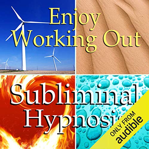 Enjoy Working Out Subliminal Affirmations by Subliminal Hypnosis