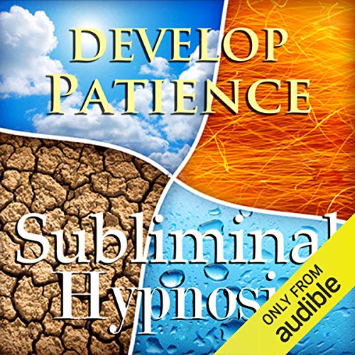 Develop Patience Subliminal Affirmations by Subliminal Hypnosis
