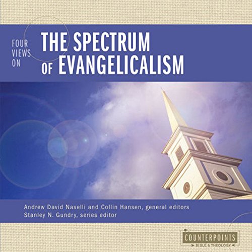 Four Views on the Spectrum of Evangelicalism by Kevin Bauder
