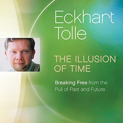 The Illusion of Time by Eckhart Tolle