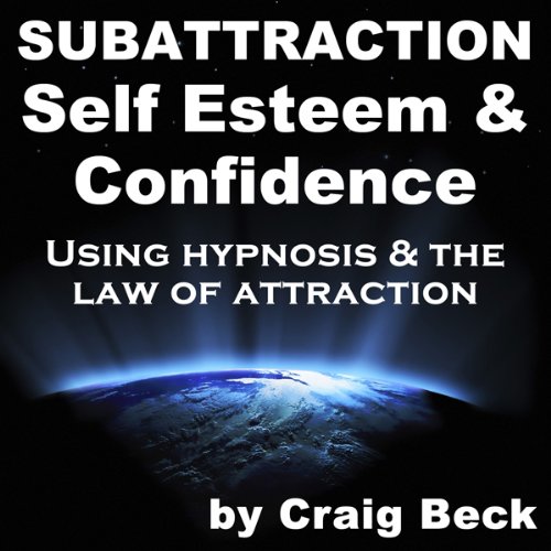 Subattraction Self Esteem & Confidence by Craig Beck