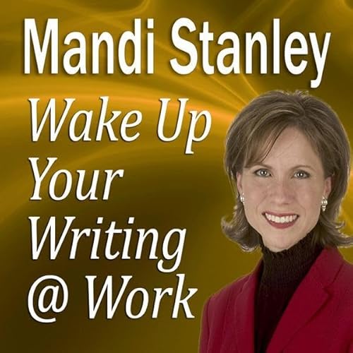 Wake Up Your Writing @ Work by Mandi Stanley CSP
