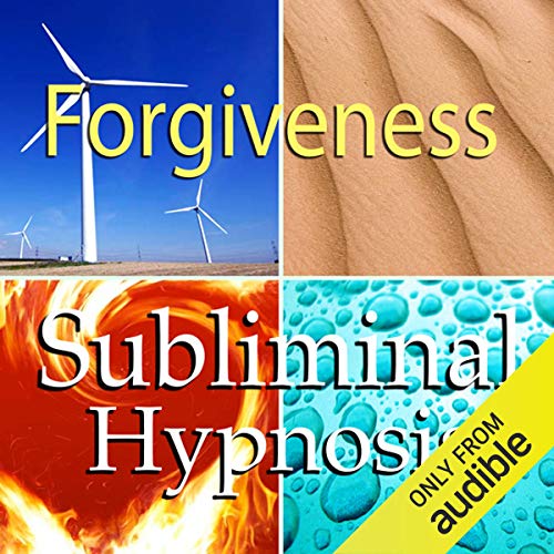 Forgiveness Subliminal Affirmations by Subliminal Hypnosis