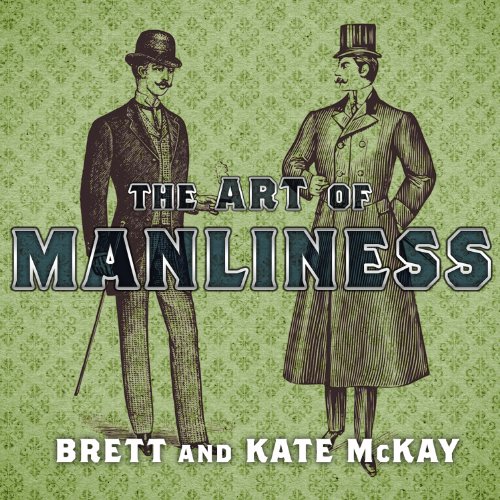 The Art of Manliness by Brett McKay