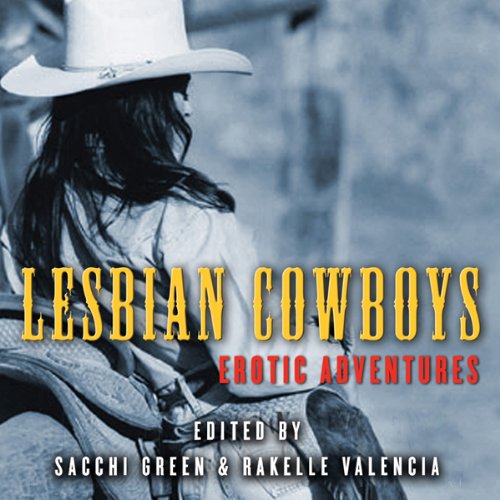Lesbian Cowboys: Erotic Adventures by Sacchi Green - editor