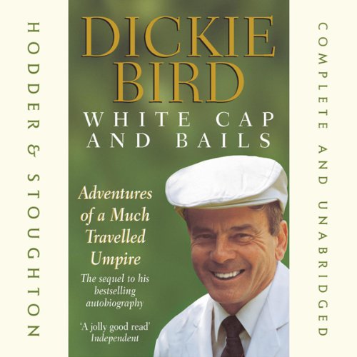 White Cap and Bails by Dickie Bird