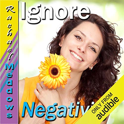 Ignore Negativity Subliminal Affirmations by Subliminal Hypnosis