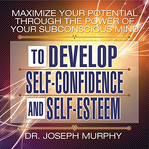 Maximize Your Potential Through the Power of Your Subconscious Mind