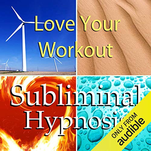 Love Your Workout with Subliminal Affirmations by Subliminal Hypnosis