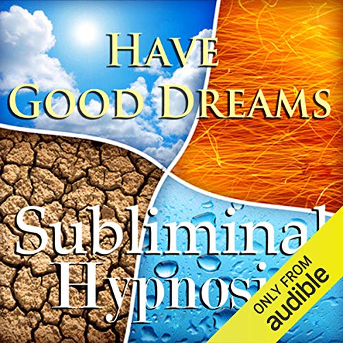 Have Good Dreams with Subliminal Affirmations by Subliminal Hypnosis