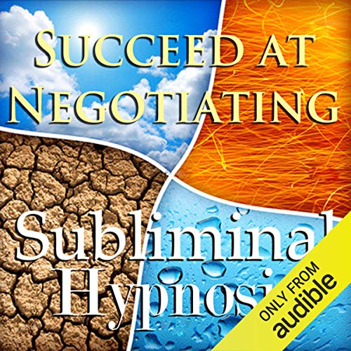 Succeed at Negotiating with Subliminal Affirmations by Subliminal Hypnosis