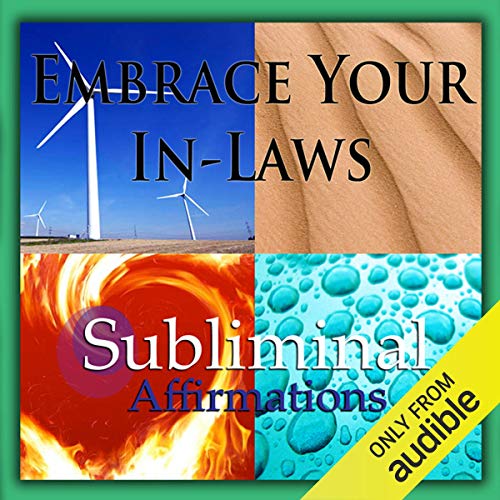 Embrace Your In-Laws Subliminal Affirmations by Subliminal Hypnosis