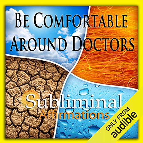 Be Comfortable Around Doctors Subliminal Affirmations by Subliminal Hypnosis