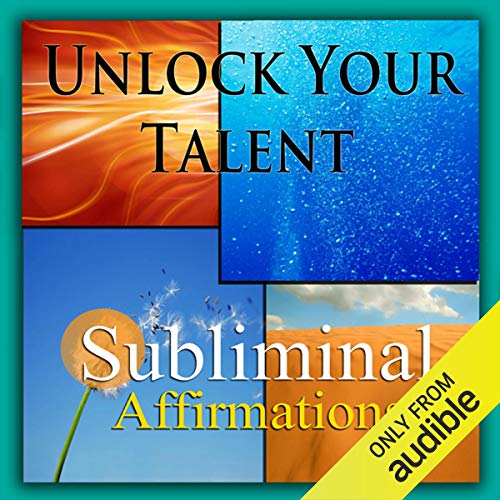 Unlock Your Talent Subliminal Affirmations by Subliminal Hypnosis