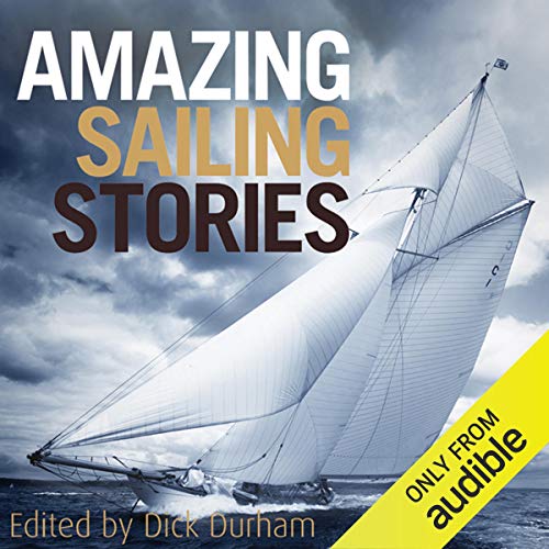 Amazing Sailing Stories by Dick Durham