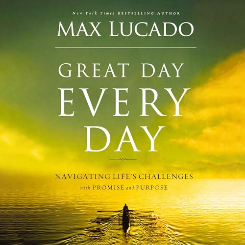 Great Day Every Day by Max Lucado