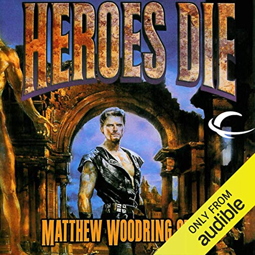 Heroes Die by Matthew Stover