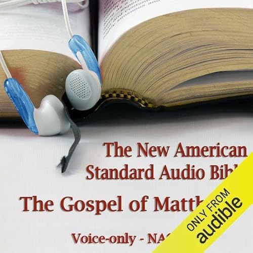 The Gospel of Matthew: The Voice Only New American Standard Bible (NASB)