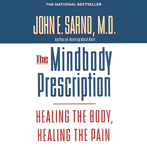 The Mindbody Prescription by John E. Sarno MD MD
