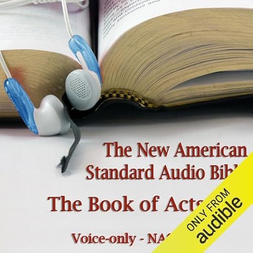 The Book of Acts: The Voice Only New American Standard Bible (NASB)