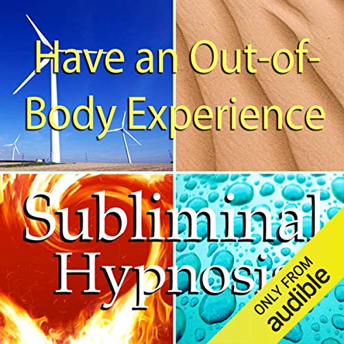 Have an Out-of-Body Experience Subliminal Affirmations by Subliminal Hypnosis