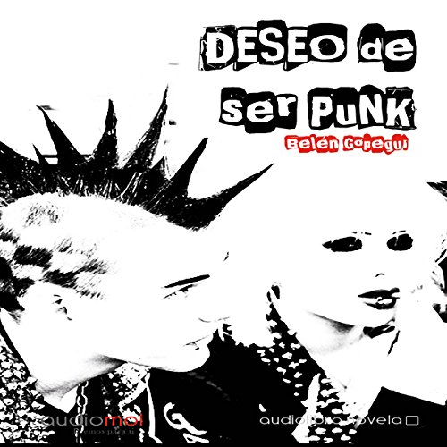 Deseo de ser punk [I Want to Be Punk] by Belén Gopegui