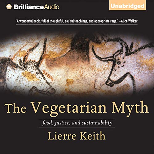 The Vegetarian Myth by Lierre Keith