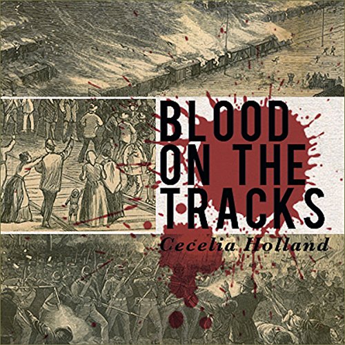 Blood on the Tracks by Cecelia Holland