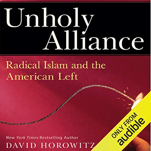 Unholy Alliance: Radical Islam and the American Left