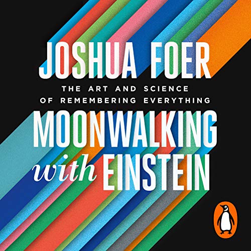 Moonwalking with Einstein by Joshua Foer