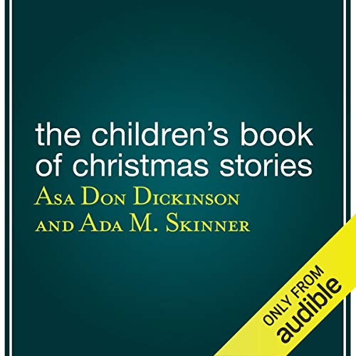The Children’s Book of Christmas Stories by Asa Don Dickinson - editor