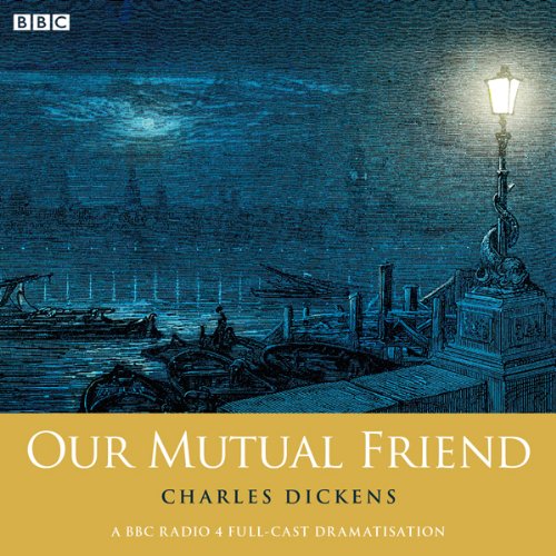 Our Mutual Friend (Woman's Hour Drama) by Charles Dickens