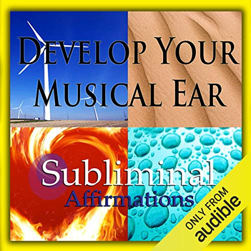 Develop Your Musical Ear Subliminal Affirmations by Subliminal Hypnosis