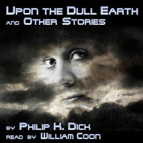 Upon the Dull Earth and Other Stories