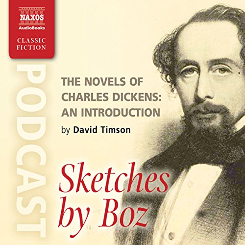 The Novels of Charles Dickens: An Introduction by David Timson to Sketches by Boz