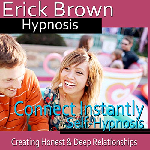 Connect Instantly Hypnosis by Erick Brown Hypnosis