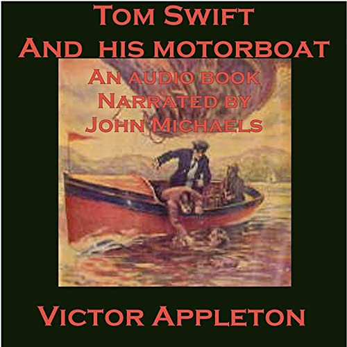 Tom Swift and His Motorboat: The Rivals of Lake Carlopa