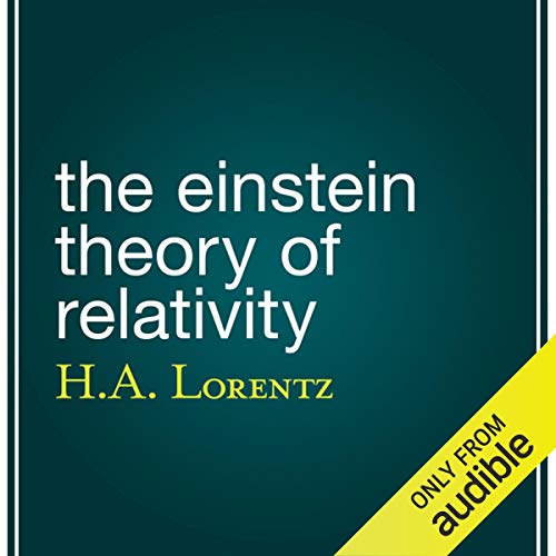 The Einstein Theory of Relativity by H. A. Lorentz