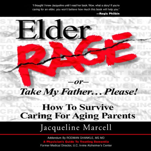 Elder Rage, or Take My Father... Please! by Jacqueline Marcell