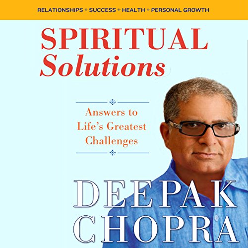 Spiritual Solutions by Deepak Chopra M.D.
